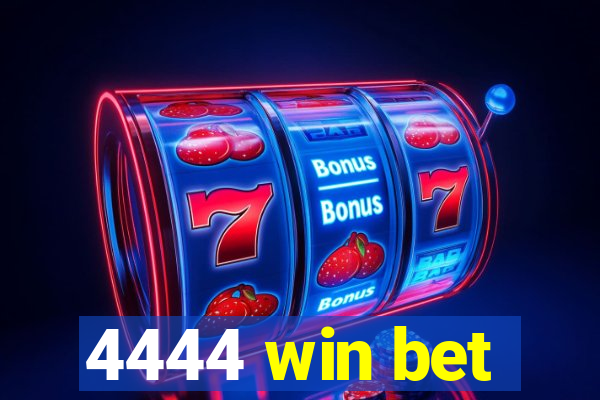 4444 win bet